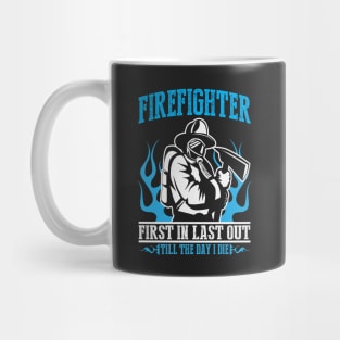 Firefighter First In Last Out Mug